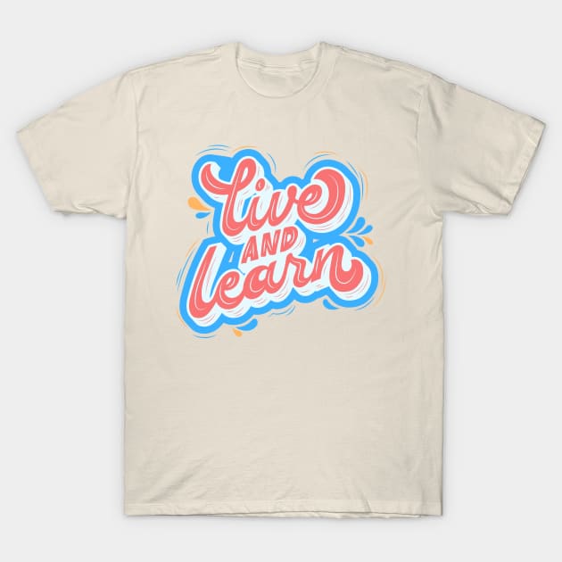 Live and Learn T-Shirt by Arch City Tees